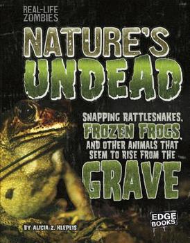 Hardcover Nature's Undead: Snapping Rattlesnakes, Frozen Frogs, and Other Animals That Seem to Rise from the Grave Book