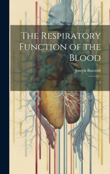 Hardcover The Respiratory Function of the Blood: 2 Book