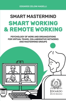 Paperback Smart Mastermind: Smart Working & Remote Working - Psychology of Work and Organizations for Virtual Teams, Collaborative Networks and Ma Book