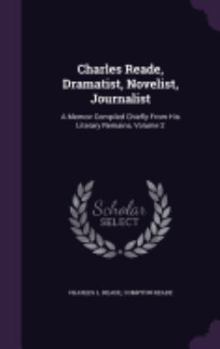 Hardcover Charles Reade, Dramatist, Novelist, Journalist: A Memoir Compiled Chiefly From His Literary Remains, Volume 2 Book