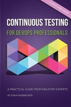 Paperback Continuous Testing for DevOps Professionals: A Practical Guide From Industry Experts Book