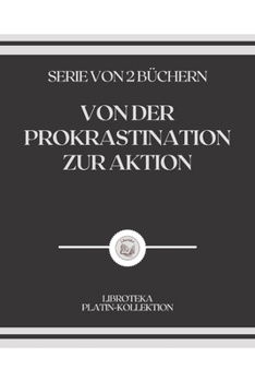 Paperback Von Der Prokrastination Zur Aktion: serie von b?chern [German] Book