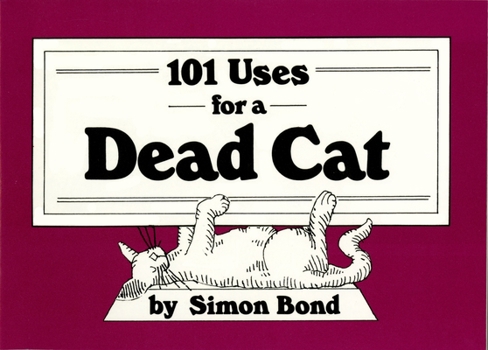 Paperback 101 Uses for a Dead Cat Book