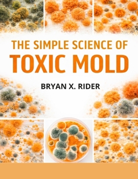 Paperback The Simple Science of Toxic Mold Book