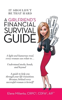 Paperback A Girlfriend's Financial Survival Guide: It Shouldn't Be That Hard Book