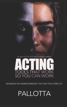 Paperback Acting Tools That Work So You Can Work Vol.XVII: Advanced Acting Exercises That Help You Stand Out, By John Pallotta Book