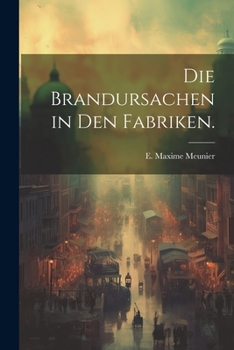 Paperback Die Brandursachen in den Fabriken. [German] Book