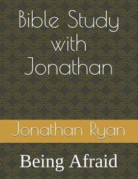 Paperback Bible Study with Jonathan: Being Afraid Book