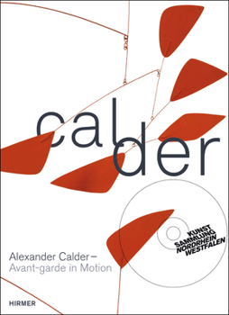 Hardcover Alexander Calder: Avant-garde in Motion Book