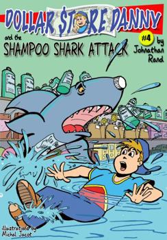 Dollar Store Danny and the Shampoo Shark Attack - Book #4 of the Dollar Store Danny