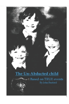 Paperback Un-Abducted child: Based on true memories Book