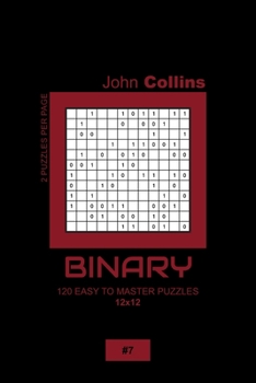 Paperback Binary - 120 Easy To Master Puzzles 12x12 - 7 Book