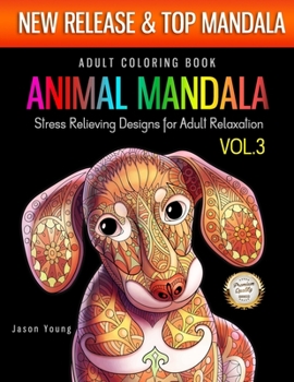 Paperback Adult Coloring Book Animal Mandala Stress Relieving Designs For Adult Relaxation Vol3: New Release Big Mandala Coloring Book For Adult WIth Animal Col Book