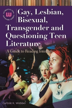 Hardcover Gay, Lesbian, Bisexual, Transgender and Questioning Teen Literature: A Guide to Reading Interests Book