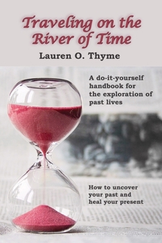 Paperback Traveling on the River of Time: A Do It Yourself Handbook for Exploring Past Lives Book