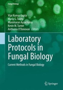 Hardcover Laboratory Protocols in Fungal Biology: Current Methods in Fungal Biology Book