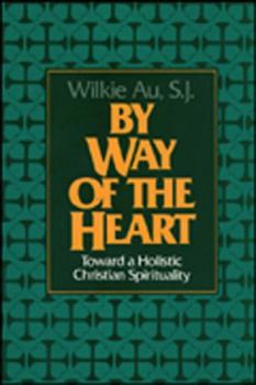 Paperback By Way of the Heart: Toward a Holistic Christian Spirituality Book