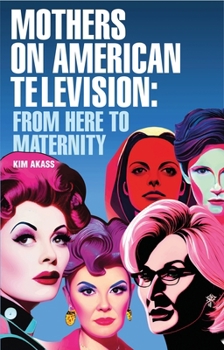 Paperback Mothers on American Television: From Here to Maternity Book