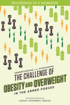 Paperback Understanding and Overcoming the Challenge of Obesity and Overweight in the Armed Forces: Proceedings of a Workshop Book