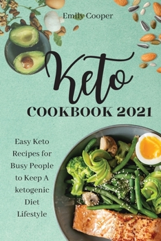 Paperback Keto Cookbook 2021: Easy Keto Recipes for Busy People to Keep A ketogenic Diet Lifestyle Emily Book