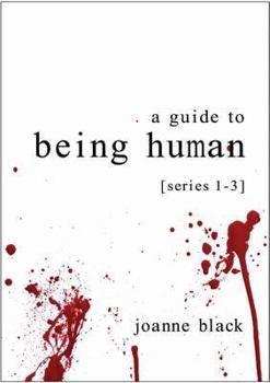 Paperback A Guide to Being Human: Series 1-3 Book