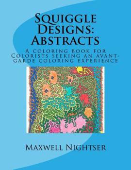 Paperback Squiggle Designs: Abstracts: A coloring book for Colorists who want to color between the lines Book