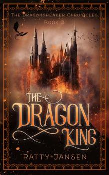 The Dragon King - Book #3 of the Dragonspeaker Chronicles