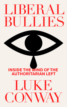 Hardcover Liberal Bullies: Inside the Mind of the Authoritarian Left Book