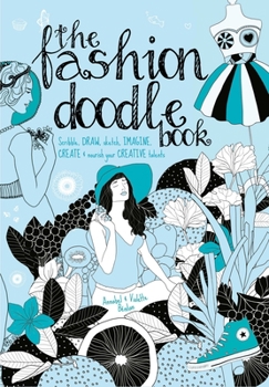 Paperback The Fashion Doodle Book: Scribble, Draw, Sketch, Imagine, Create and Nourish Your Creative Talents Book