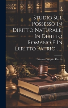 Hardcover Studio Sul Possesso In Diritto Naturale, In Diritto Romano E In Diritto Patrio ...... [Italian] Book