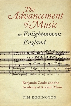 The Advancement of Music in Enlightenment England: Benjamin Cooke and the Academy of Ancient Music - Book  of the Music in Britain, 1600-2000