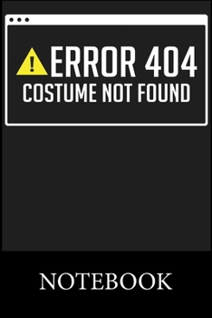 Paperback Error 404 Costume Not Found Notebook: Blank and Lined Paper Notebook for School Planner Diary Writing Notes, Taking Notes, Recipes, Sketching, Writing Book