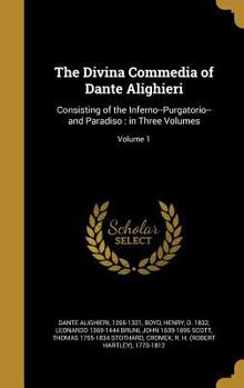 Hardcover The Divina Commedia of Dante Alighieri: Consisting of the Inferno--Purgatorio--and Paradiso: in Three Volumes; Volume 1 Book