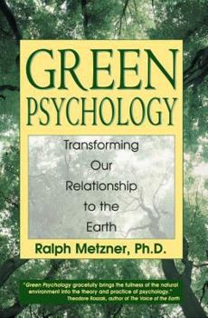 Paperback Green Psychology: Transforming Our Relationship to the Earth Book