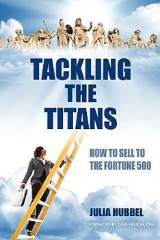 Paperback Tackling the Titans: How to Sell to the Fortune 500 Book