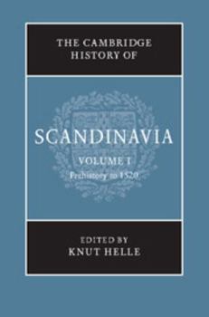 The Cambridge History of Scandinavia - Book #1 of the Cambridge History of Scandinavia