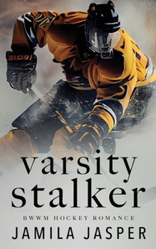 Varsity Stalker: BWWM Dark Hockey Romance (McGraw College Minotaurs: Dark Romance)