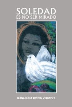 Paperback Soledad Es No Ser Mirado [Spanish] Book