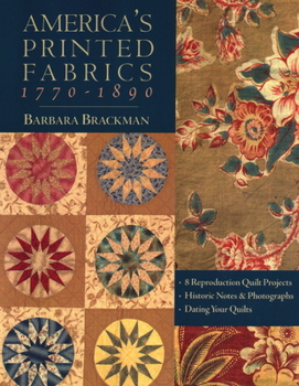 Paperback America's Printed Fabrics 1770-1890. - 8 Reproduction Quilt Projects - Historic Notes & Photographs - Dating Your Quilts Book
