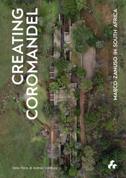 Paperback Creating Coromandel: Marco Zanuso in South Africa Book