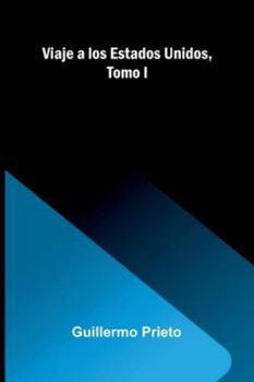 Paperback Viaje A Los Estados Unidos, Tomo I [French] Book