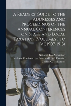 A Readers' Guide to the Addresses and Proceedings of the Annual Conferences on State and Local Taxation
