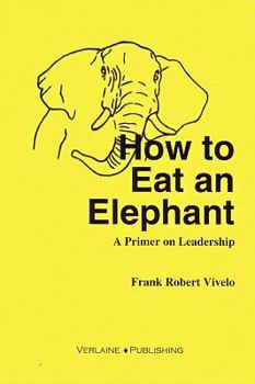 Paperback How to Eat an Elephant: A Primer on Leadership Book