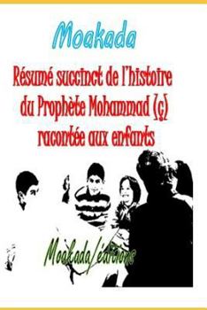 Paperback Résumé succinct de l'histoire du Prophète Mohammad (ç) racontée aux enfants [French] Book