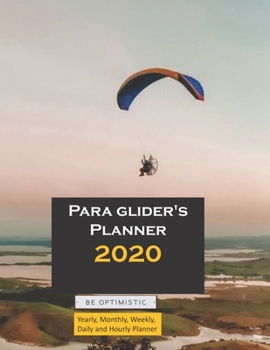 Paperback Para glider's Planner 2020: Everyday Schedule 366 Days Full Page A Day: Calendar Schedule Organizer Appointment Journal Notebook Monthly Weekly Da Book