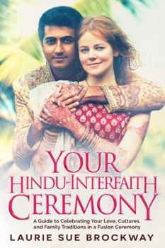 Paperback Your Hindu-Interfaith Ceremony: A Guide to Celebrating Your Love, Cultures, and Family Traditions in a Fusion Wedding (Wedding Goddess Guides) Book