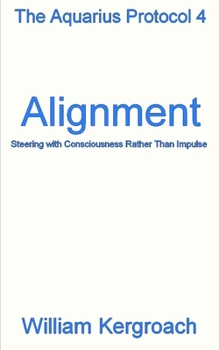 Paperback Alignment: Steering with Consciousness Rather Than Impulse Book