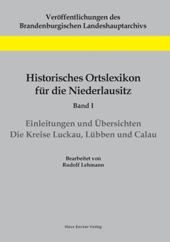 Paperback Historisches Ortslexikon für die Niederlausitz, Band I: Einleitungen und Übersichten. Die Kreise Luckau, Lübben und Calau [German] Book