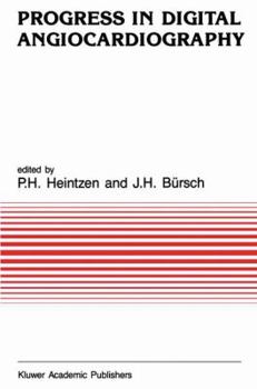 Progress in Digital Angiocardiography (Developments in Cardiovascular Medicine)