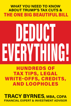 The Trump Tax Cuts 2.0: Tax Tips to Deduct Everything! Save Money with Hundreds of Legal Write-Offs, Credits, and Loopholes, Includes Savings from Tru